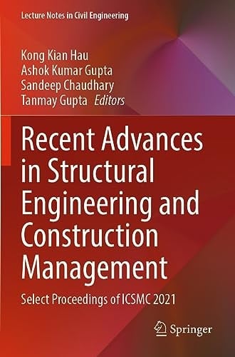 Recent Advances in Structural Engineering and Construction Management Select Proceedings of ICSMC 2021