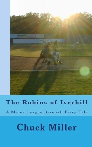 The Robins of Iverhill A Minor League Baseball Fairy Tale