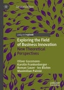 Exploring the Field of Business Innovation New Theoretical Perspectives