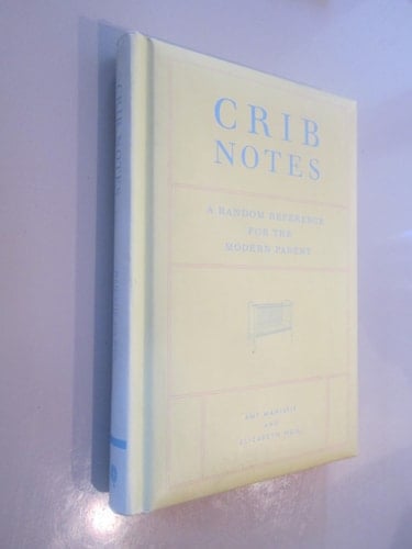 Crib Notes A Random Reference for the Modern Parent