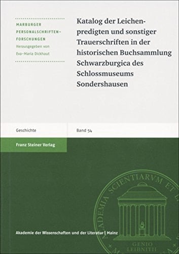 Katalog der Leichenpredigten und sonstiger Trauerschriften in der historischen Buchsammlung Schwarzburgica des Schlossmuseums Sondershausen