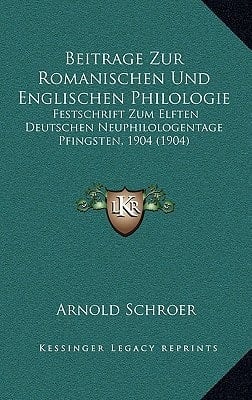 Beitrage Zur Romanischen Und Englischen Philologie: Festschrift Zum Elften Deutschen Neuphilologentage Pfingsten, 1904 (1904) (German Edition)