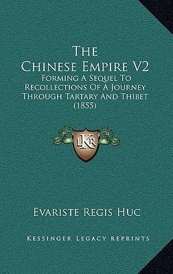 The Chinese Empire V2: Forming A Sequel To Recollections Of A Journey Through Tartary And Thibet (1855)