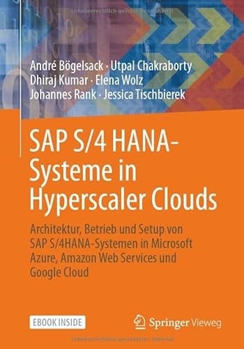 SAP S/4 HANA-Systeme in Hyperscaler Clouds: Architektur, Betrieb und Setup von S/4HANA-Systemen in Microsoft Azure, Amazon Web Services und Google Cloud (German Edition)