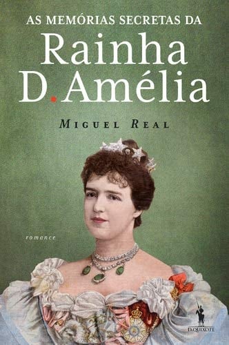 ǂAs ǂmemórias secretas da Rainha D. Amélia romance