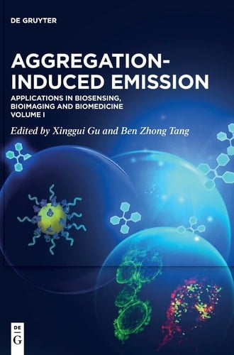 Aggregation-Induced Emission Applications in Biosensing, Bioimaging and Biomedicine - Volume 1