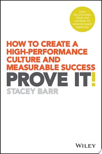 Prove It! How to Create a High-Performance Culture and Measurable Success