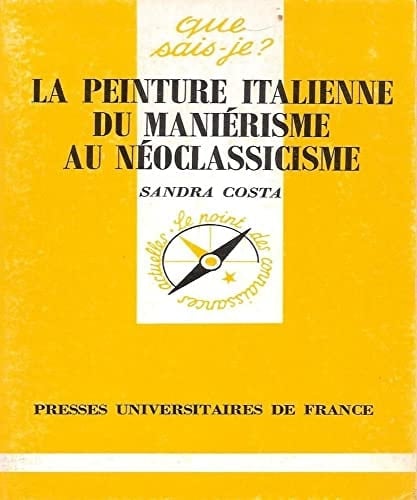 La peinture italienne du maniérisme au néoclassicisme (QUE SAIS-JE ?)