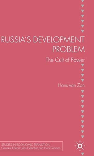Russia's Development Problem: The Cult of Power (Studies in Economic Transition)