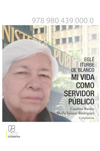 Eglé Iturbe de Blanco: Mi vida como Servidor Público (Spanish Edition)