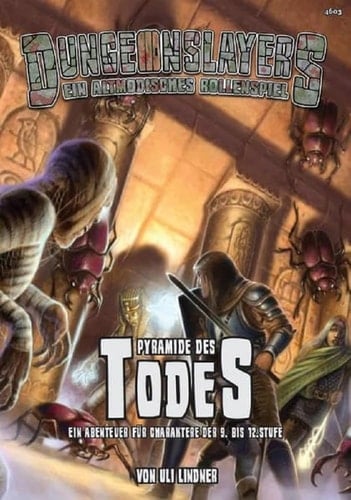Dungeonslayers Die Pyramide des Todes : ein Abenteuer für Charaktere der 9. bis 12. Stufe / von Uli Lindner. ...