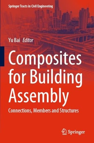 Composites for Building Assembly Connections, Members and Structures