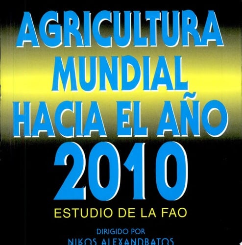 Agricultura mundial hacia el ano 2010. Estudio de la FAO