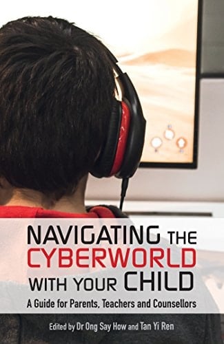 Navigating the Cyberworld With Your Child: A guide for parents, teachers and counsellors