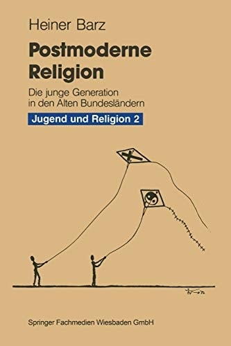 Postmoderne Religion am Beispiel der jungen Generation in den Alten Bundesländern