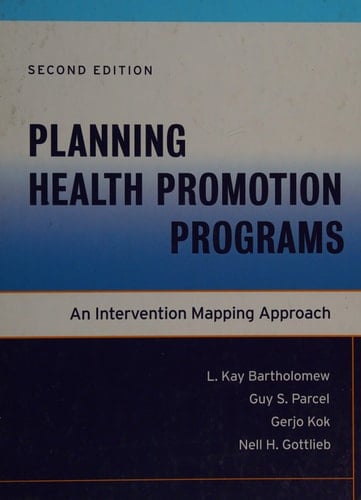 Planning Health Promotion Programs An Intervention Mapping Approach