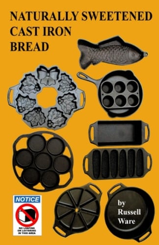 Naturally Sweetened Cast Iron Bread: A Baker's Dozen Primer