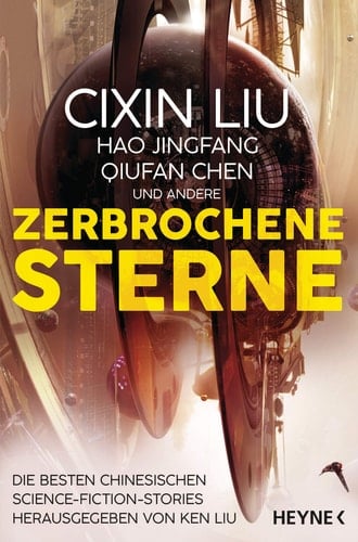 Zerbrochene Sterne die besten Erzählungen der chinesischen Science-Fiction