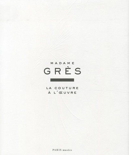 Madame Grès la couture à l'œuvre