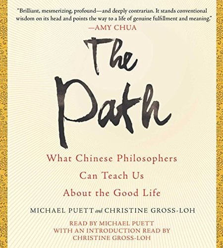 The Path: What Chinese Philosophers Can Teach Us About the Good Life