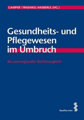 Gesundheits- und Pflegewesen im Umbruch ein euroregionaler Rechtsvergleich