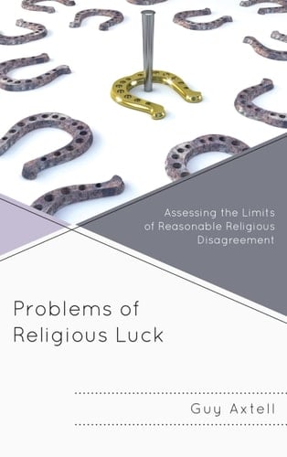 Problems of Religious Luck Assessing the Limits of Reasonable Religious Disagreement
