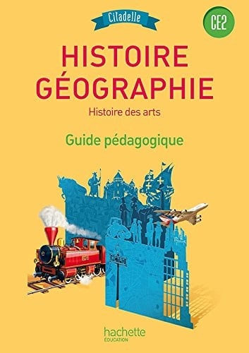 Histoire-Géographie Histoire des arts CE2 Guide pédagogique