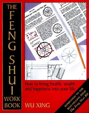 The Feng Shui Workbook A Room-by-room Guide to Effective Feng Shui in Your Home and Workplace