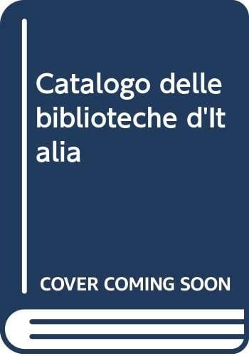 Catalogo delle biblioteche d'Italia (Italian Edition)