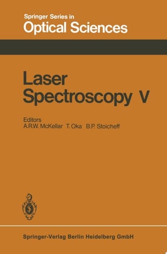 Laser Spectroscopy V Proceedings of the Fifth International Conference Jasper Park Lodge, Alberta, Canada, June 29 – July 3, 1981