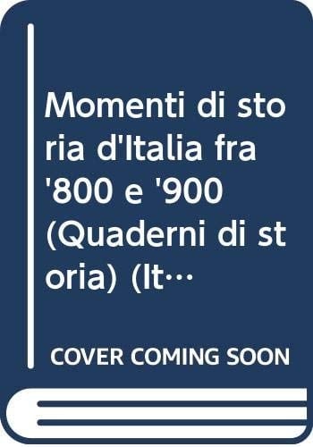 Momenti di storia d'Italia fra '800 e '900 (Quaderni di storia) (Italian Edition)