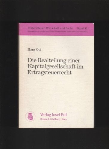 Die Realteilung einer Kapitalgesellschaft im Ertragsteuerrecht Konzeption einer gewinneutralen Realteilung und Folgeprobleme