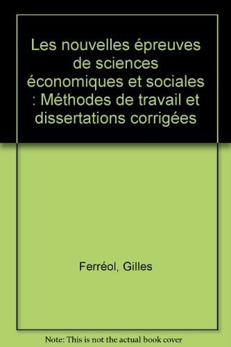 Les nouvelles épreuves de sciences économiques et sociales méthodes de travail et dissertations corrigées