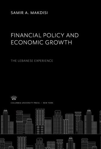Financial Policy and Economic Growth the Lebanese Experience
