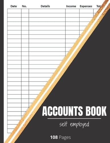 Accounts Book: income and expense log book / Bookkeeping Ledger for Freelancers, Sole Traders and Small Businesses