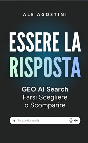 ESSERE LA RISPOSTA: GEO AI Search | Farsi Scegliere o Scomparire (Italian Edition)