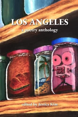LOS ANGELES Poetry Anthology Edited by Jessica Kim