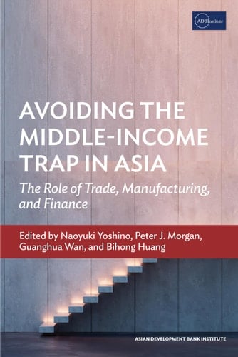 Avoiding the Middle-income Trap in Asia The Role of Trade, Manufacturing, and Finance