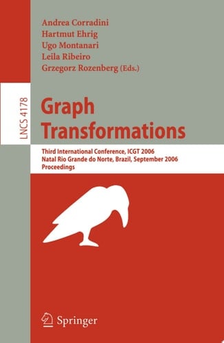 Graph Transformations Third International Conference, ICGT 2006, Rio Grande do Norte, Brazil, September 17-23, 2006, Proceedings