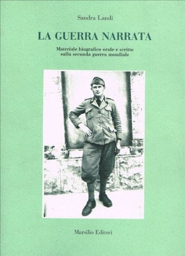 La guerra narrata materiale biografico orale e scritto sulla seconda guerra mondiale raccolto a Certaldo