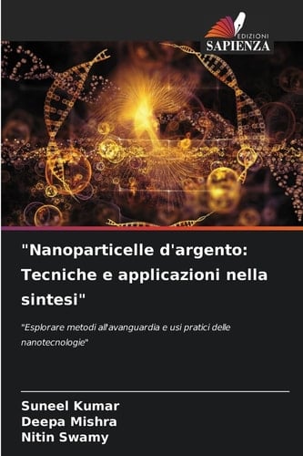 "Nanoparticelle d'argento: Tecniche e applicazioni nella sintesi" (Italian Edition)