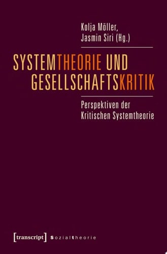 Systemtheorie und Gesellschaftskritik Perspektiven der Kritischen Systemtheorie
