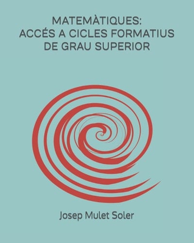 MATEMÀTIQUES PROVA D'ACCÉS A CICLES FORMATIUS DE GRAU SUPERIOR (Catalan Edition)