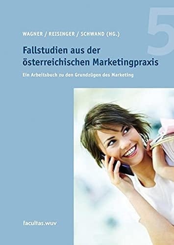 Fallstudien aus der österreichischen Marketingpraxis