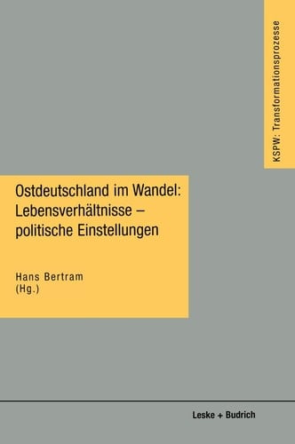 Ostdeutschland im Wandel: Lebensverhältnisse ― politische Einstellungen (Transformationsprozesse: Schriftenreihe der Kommission für die Erforschung ... Bundesländern (KSPW), 7) (German Edition)