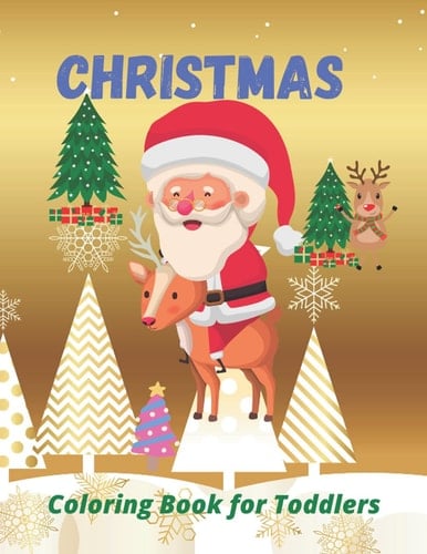 Christmas Coloring Book for Toddlers: Christmas Coloring Book for Toddlers: 50 Fun Christmas Designs for Toddlers ages 1-3 | 2-4 | 3-5 Paperback