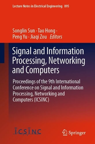 Signal and Information Processing, Networking and Computers Proceedings of the 9th International Conference on Signal and Information Processing, Networking and Computers (ICSINC)