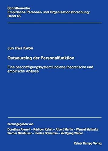 Outsourcing der Personalfunktion eine beschäftigungssystemfundierte theoretische und empirische Analyse