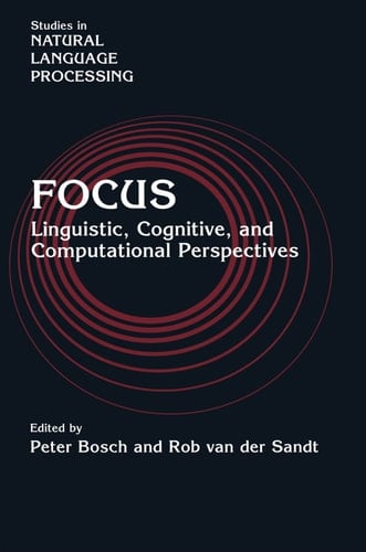 Focus Linguistic, Cognitive, and Computational Perspectives