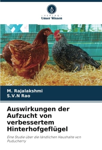 Auswirkungen der Aufzucht von verbessertem Hinterhofgeflügel: Eine Studie über die ländlichen Haushalte von Puducherry (German Edition)